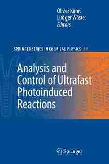 Analysis And Control Of Ultrafast Photoinduced Reactions by Oliver Kühn