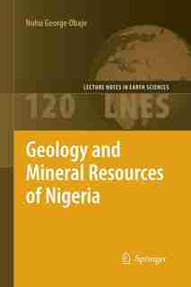 Geology And Mineral Resources Of Nigeria by Nuhu George Obaje