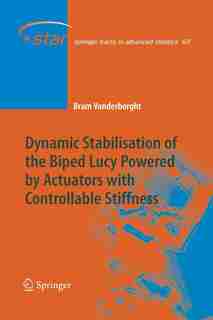 Dynamic Stabilisation Of The Biped Lucy Powered By Actuators With Controllable Stiffness by Bram Vanderborght