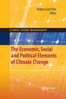 The Economic, Social And Political Elements Of Climate Change by Walter Leal Filho
