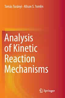 Analysis Of Kinetic Reaction Mechanisms by Tam Turányi