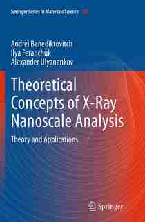 Theoretical Concepts Of X-ray Nanoscale Analysis: Theory And Applications by Andrei Benediktovich