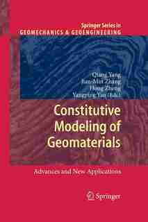 Constitutive Modeling Of Geomaterials: Advances And New Applications by Qiang Yang