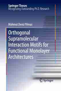 Orthogonal Supramolecular Interaction Motifs For Functional Monolayer Architectures by Mahmut Deniz Yilmaz