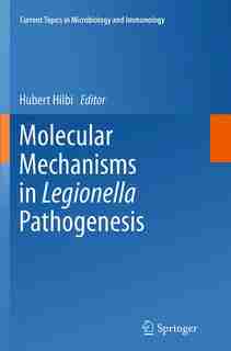 Molecular Mechanisms In Legionella Pathogenesis by Hubert Hilbi