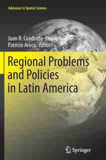 Regional Problems And Policies In Latin America by Juan R. Cuadrado-Roura