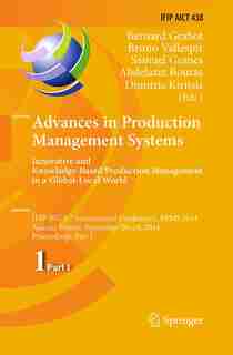 Advances In Production Management Systems: Innovative And Knowledge-based Production Management In A Global-local World: Ifip Wg 5.7 Internati by Bernard Grabot