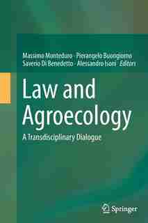 Law And Agroecology: A Transdisciplinary Dialogue by Massimo Monteduro