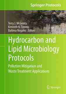Hydrocarbon And Lipid Microbiology Protocols: Pollution Mitigation And Waste Treatment Applications by Terry J. McGenity