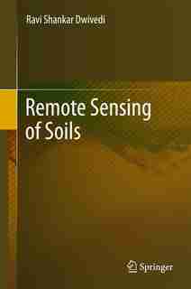 Remote Sensing Of Soils by Ravi Shankar Dwivedi