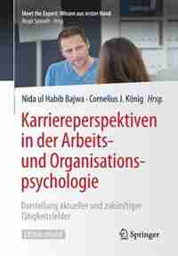 Karriereperspektiven In Der Arbeits- Und Organisationspsychologie: Darstellung Aktueller Und Zukünftiger Tätigkeitsfelder by Nida Ul Habib Bajwa