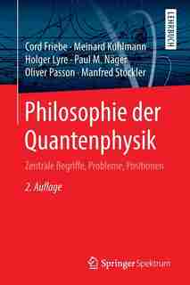 Philosophie Der Quantenphysik: Zentrale Begriffe, Probleme, Positionen by Cord Friebe