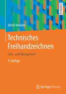 Technisches Freihandzeichnen: Lehr- Und Übungsbuch by Ulrich Viebahn