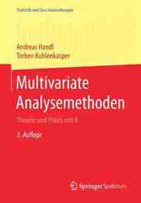 Multivariate Analysemethoden: Theorie Und Praxis Mit R by Andreas Handl