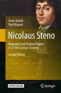 Nicolaus Steno: Biography And Original Papers Of A 17th Century Scientist by Troels Kardel