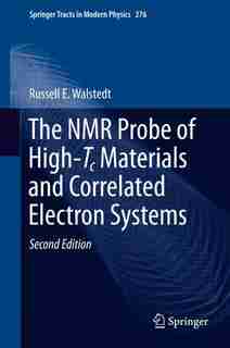 The Nmr Probe Of High-tc Materials And Correlated Electron Systems by Russell E. Walstedt