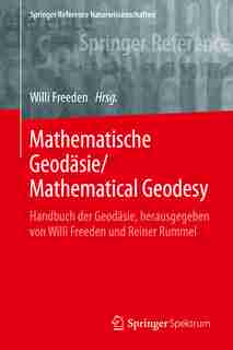 Mathematische Geodasie: Handbuch Der Geodasie, Herausgegeben Von Willi Freeden Und Reiner Rummel by Willi Freeden