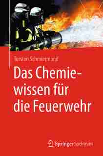 Das Chemiewissen Für Die Feuerwehr by Torsten Schmiermund