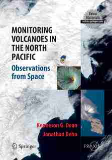 Monitoring Volcanoes In The North Pacific: Observations From Space by Kenneson Gene Dean