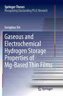 Gaseous And Electrochemical Hydrogen Storage Properties Of Mg-based Thin Films by Gongbiao Xin