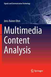 Multimedia Content Analysis by Jens-Rainer Ohm