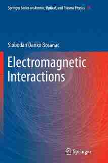 Electromagnetic Interactions by Slobodan Danko Bosanac