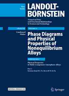 Phase Diagrams And Physical Properties Of Nonequilibrium Alloys: Subvolume C: Physical Properties Of Multi-component Amorphous Alloys, Part 2: Systems From B-c-fe-m by Yoshiyuki Kawazoe