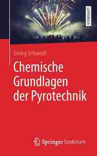Chemische Grundlagen Der Pyrotechnik by Georg Schwedt