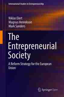The Entrepreneurial Society: A Reform Strategy For The European Union by Niklas Elert