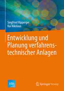 Entwicklung Und Planung Verfahrenstechnischer Anlagen by Siegfried Ripperger