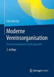 Moderne Vereinsorganisation: Vereinsmanagement Leicht Gemacht by Falk Golinsky
