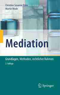 Mediation: Grundlagen, Methoden, Rechtlicher Rahmen by Christine Susanne Rabe