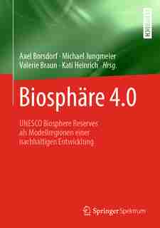 Biosphäre 4.0: Unesco Biosphere Reserves Als Modellregionen Einer Nachhaltigen Entwicklung by Axel Borsdorf