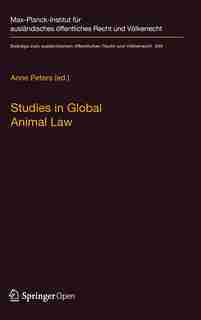 Studies In Global Animal Law by Anne Peters
