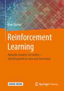 Reinforcement Learning: Aktuelle Ansätze Verstehen - Mit Beispielen In Java Und Greenfoot by Uwe Lorenz