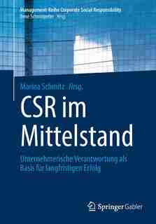 Csr Im Mittelstand: Unternehmerische Verantwortung Als Basis Für Langfristigen Erfolg by Marina Schmitz