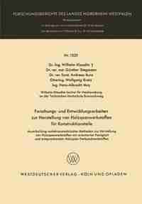 Forschungs- und Entwicklungsarbeiten zur Herstellung von Holzspanwerkstoffen für Konstruktionsteile: Ausarbeitung verfahrenstechnischer Methoden zur Herstellung von Holzspanwerkstoffen mit orientierte by Wilhelm Klauditz