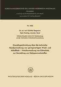 Grundlagenforschung über die technische Nutzbarmachung von geringwertigem Wald- und Abfallholz - Nutzbarmachung von Eichenholz zur Herstellung von Holzspanwerkstoffen by Günther Stegmann
