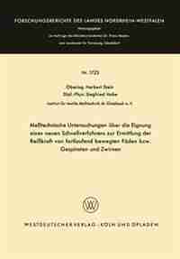 Meßtechnische Untersuchungen über die Eignung eines neuen Schnellverfahrens zur Ermittlung der Reißkraft von fortlaufend bewegten Fäden bzw. Gespinsten und Zwirnen by Herbert Stein