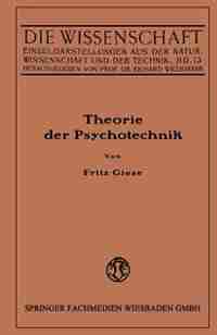Theorie der Psychotechnik: Grundzüge der praktischen Psychologie I by Fritz Giese