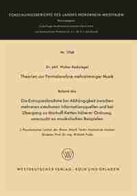 Theorien zur Formalanalyse mehrstimmiger Musik: Die Entropieabnahme bei Abhängigkeit zwischen mehreren simultanen Informationsquellen und bei Überg by Walter Reckziegel