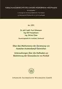 Über Den Mechanismus Der Zersetzung Von Azetylen-azetondampf-gemischen: Untersuchungen Über Die Methoden Zur Bestimmung Der Gasausbeute Von Karbid by Paul Hölemann