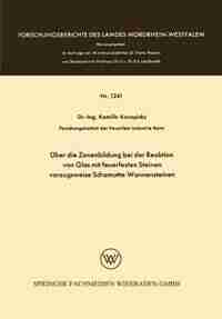 Über die Zonenbildung bei der Reaktion von Glas mit feuerfesten Steinen, vorzugsweise Schamotte-Wannensteinen by Kamillo Konopicky