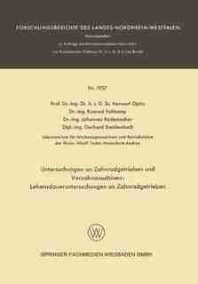 Untersuchungen an Zahnradgetrieben und Verzahnmaschinen: Lebensdaueruntersuchungen an Zahnradgetrieben by Herwart Opitz