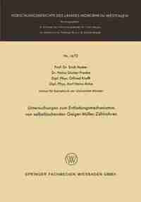 Untersuchungen zum Entladungsmechanismus von selbstlöschenden Geiger-Müller-Zählrohren by Erich Huster