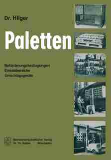 Paletten: Beförderungsbedingungen, Einsatzbereiche, Umschlagsgeräte by Peter Hilger