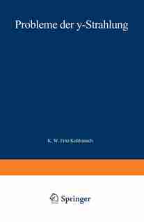 Probleme der ?-Strahlung by Karl W. F. Kohlrausch