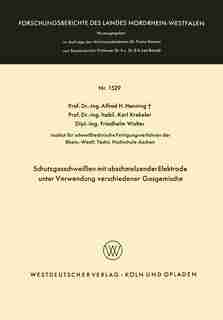 Schutzgasschweißen mit abschmelzender Elektrode unter Verwendung verschiedener Gasgemische by Alfred Hermann Henning