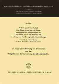 Zur Frage der Schwelung von Steinkohlen und der Möglichkeiten der Verwertung der Schwelprodukte by Walter Fuchs