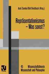 Repräsentationismus - Was sonst?: Eine kritische Auseinandersetzung mit dem repräsentationistischen Forschungsprogramm in den Neurowi by Axel Ziemke